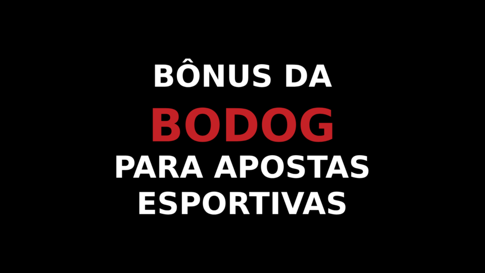 Bônus da Bodog + Ofertas Adicionais