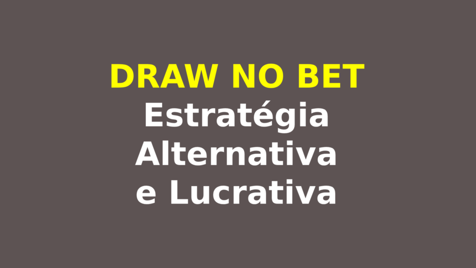 Estratégia Alternativa e Lucrativa do Mercado Draw no Bet