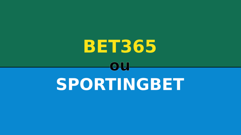 Bet365 ou Sportingbet: Qual é Melhor para Apostar?
