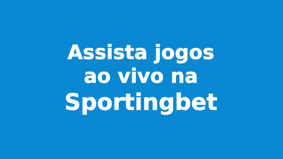 Assista Jogos Ao Vivo na Sportingbet