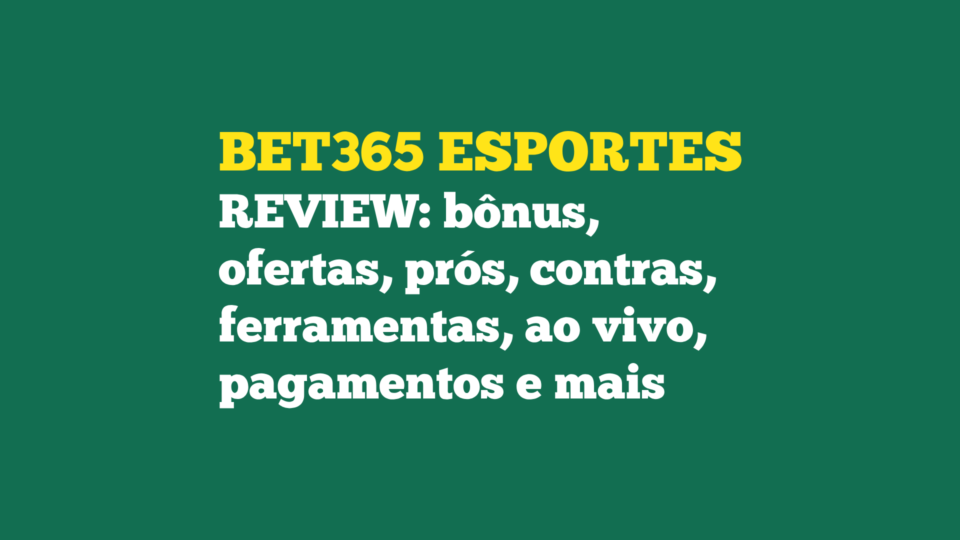 Bet365 Apostas Esportivas: Review, Bônus, Prós e Contras