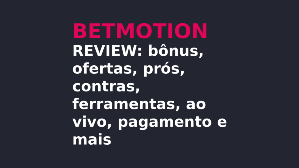 Betmotion: Review, Bônus, Prós e Contras