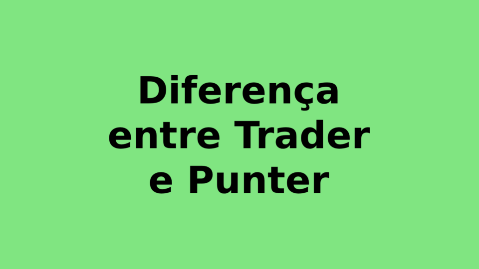 Diferença entre Trader e Apostador Punter
