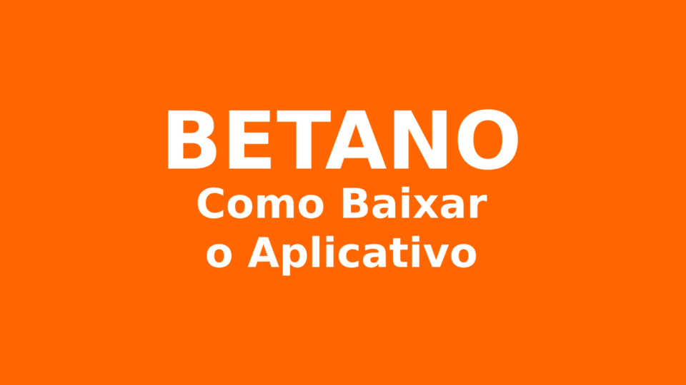 App da Betano: Como Baixar, Depositar e Apostar