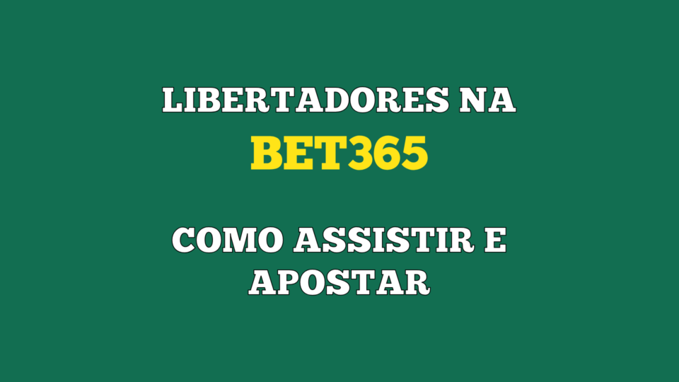 Assista a Libertadores Gratuitamente na Bet365
