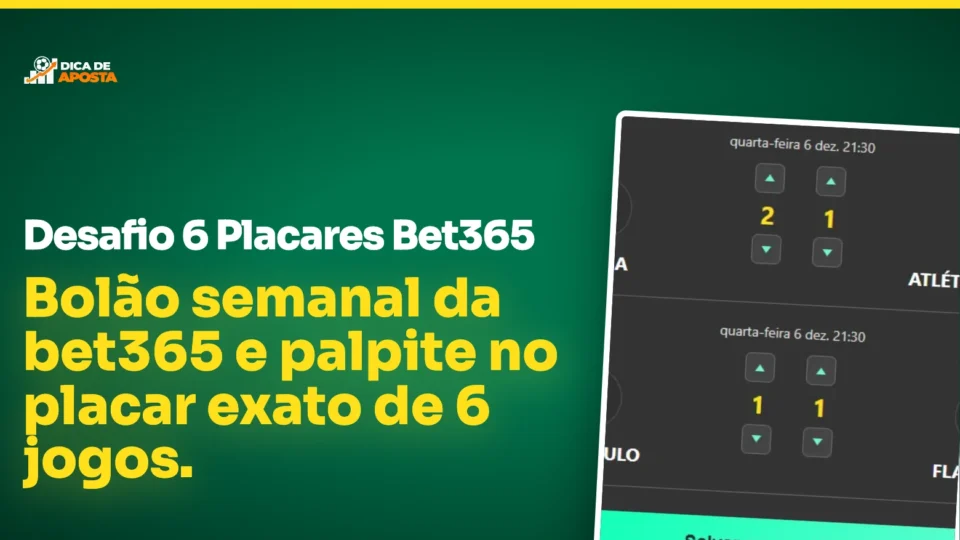 Desafio 6 Placares Bet365 – Ganhe Acertando os Placares