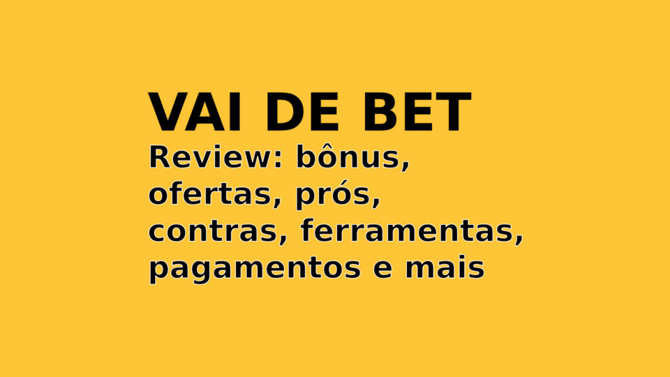 VAI DE BET: Review, Bônus, Prós e Contras
