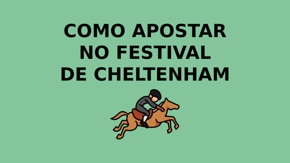 Festival de Cheltenham – Como Apostar nos Melhores Sites
