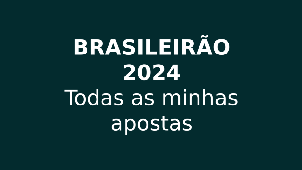 Minhas Apostas no Brasileirão 2024