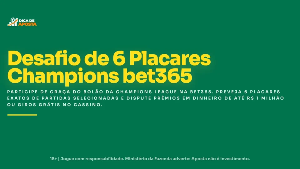 UEFA Champions League: Até R$1.000.000 no Desafio de 6 Placares da Bet365