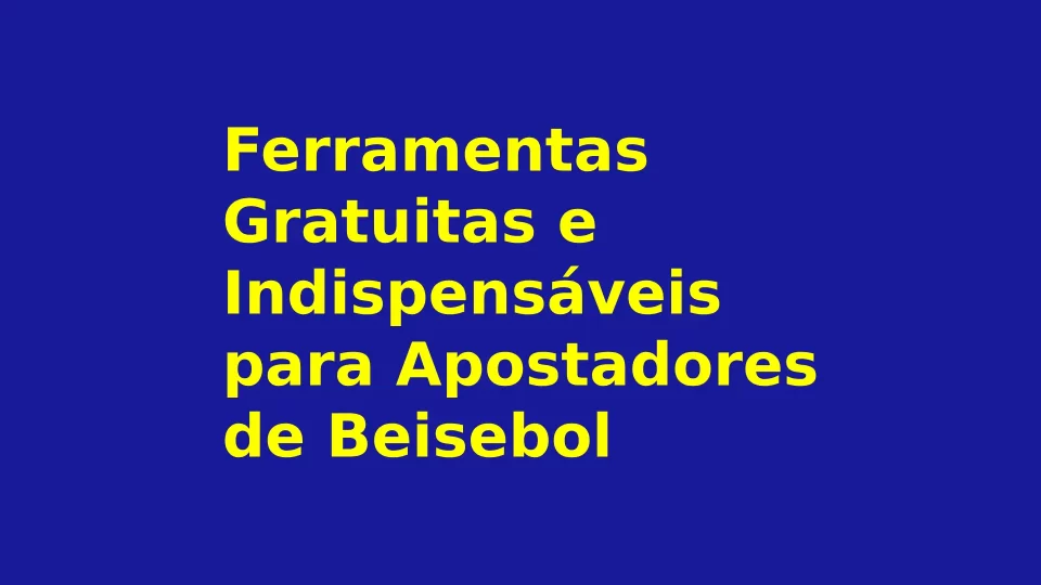 Ferramentas Gratuitas e Indispensáveis para Apostadores de Beisebol