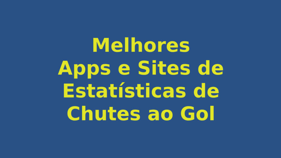 Melhores Aplicativos e Sites de Estatísticas de Chutes ao Gol