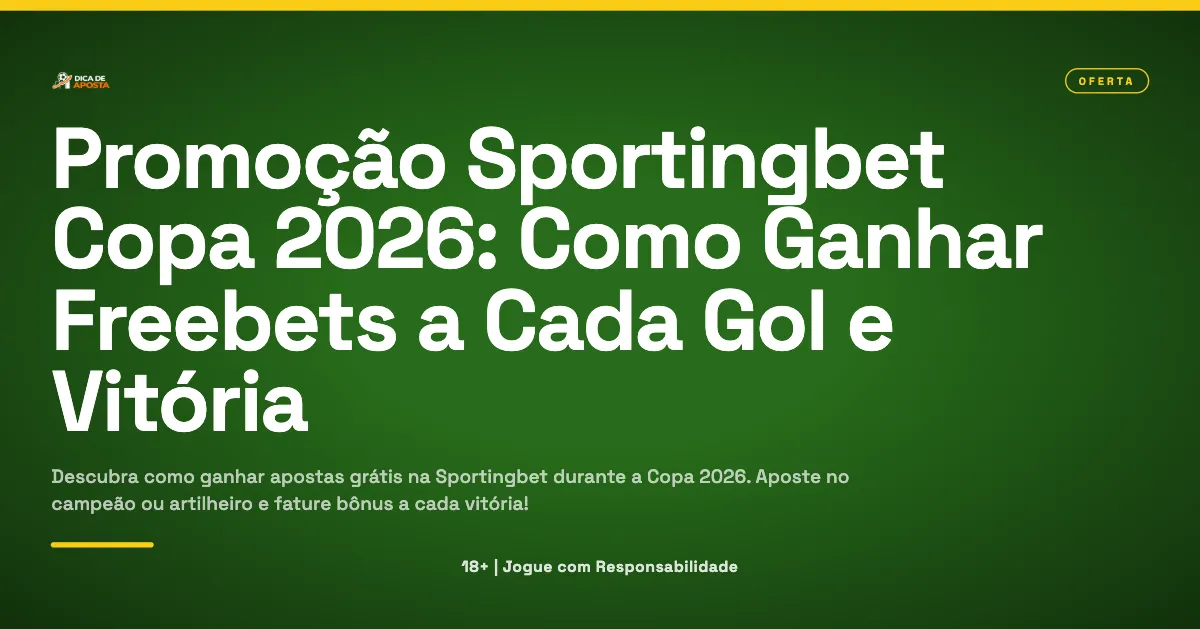Imagem promocional verde com o título Como Ganhar Freebets a Cada Gol e Vitória na promoção Sportingbet Copa 2026.